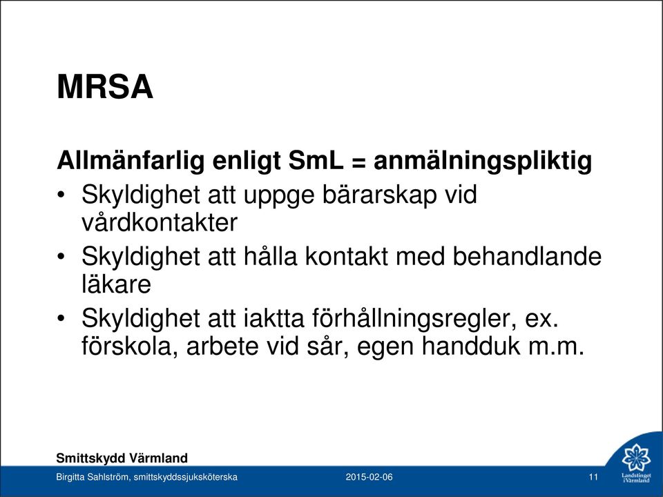 läkare Skyldighet att iaktta förhållningsregler, ex.