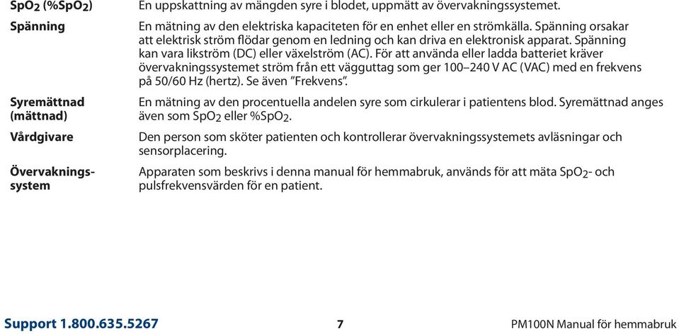 Spänning kan vara likström (DC) eller växelström (AC).