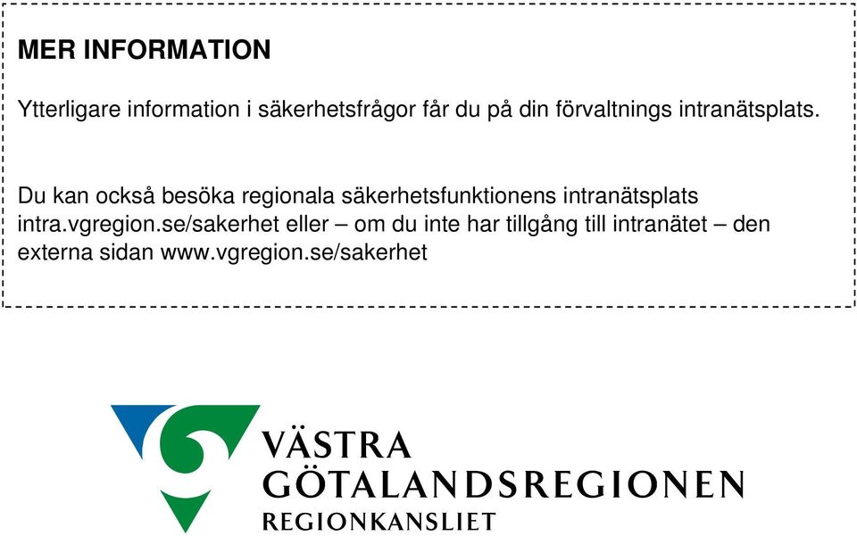 Du kan också besöka regionala säkerhetsfunktionens intranätsplats