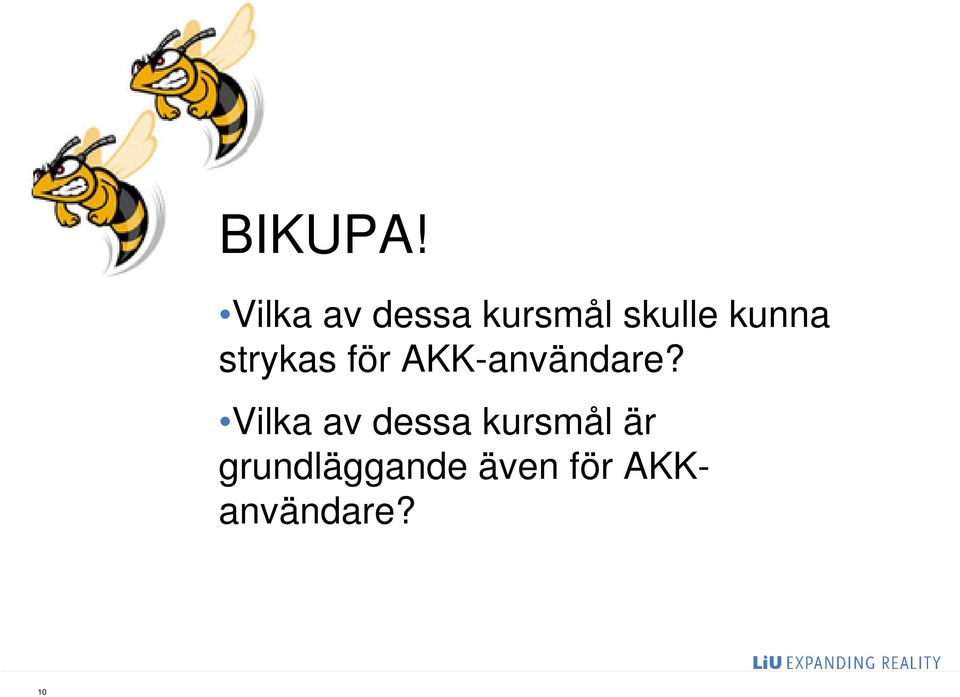 kunna strykas för AKK-användare?