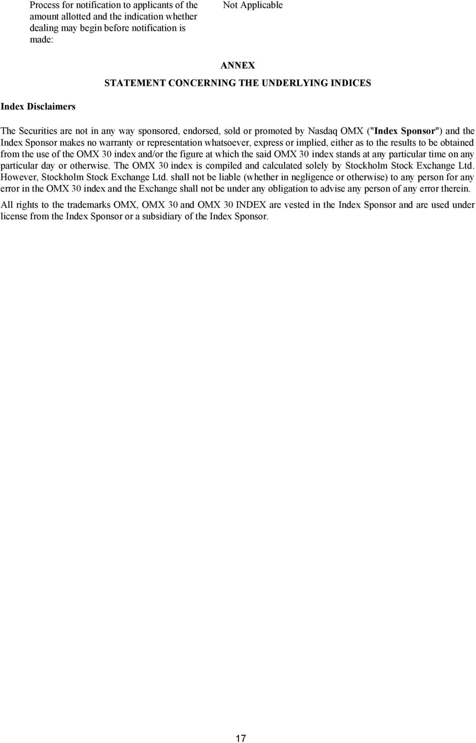 express or implied, either as to the results to be obtained from the use of the OMX 30 index and/or the figure at which the said OMX 30 index stands at any particular time on any particular day or