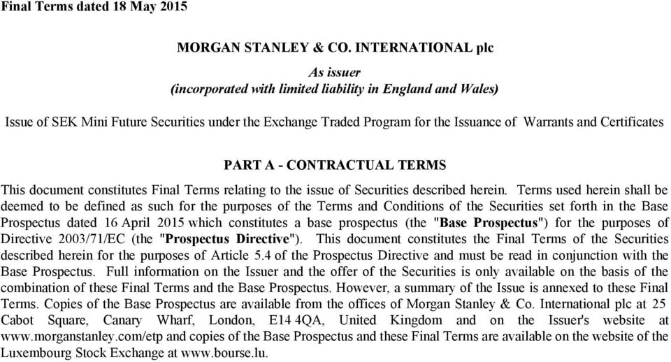 PART A - CONTRACTUAL TERMS This document constitutes Final Terms relating to the issue of Securities described herein.