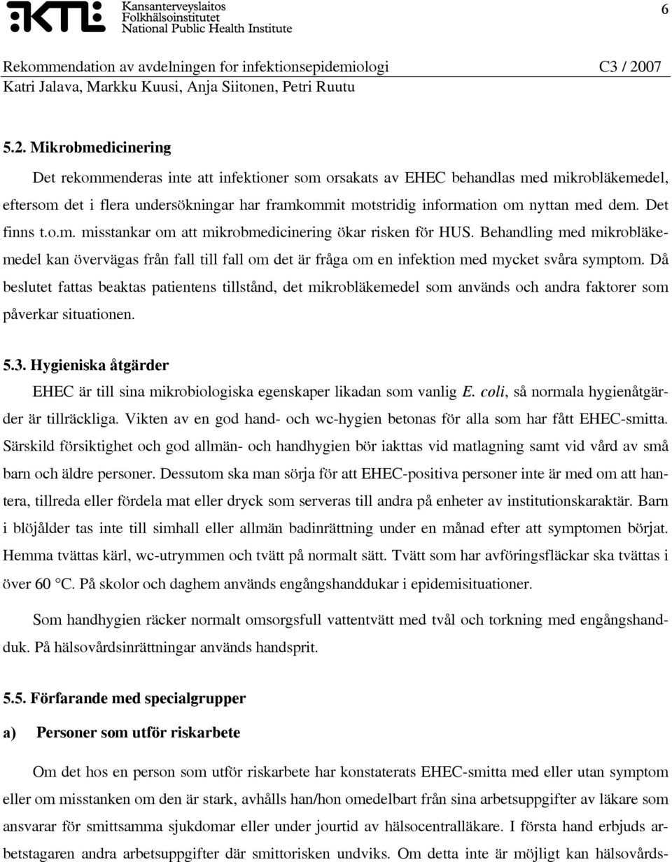 dem. Det finns t.o.m. misstankar om att mikrobmedicinering ökar risken för HUS.