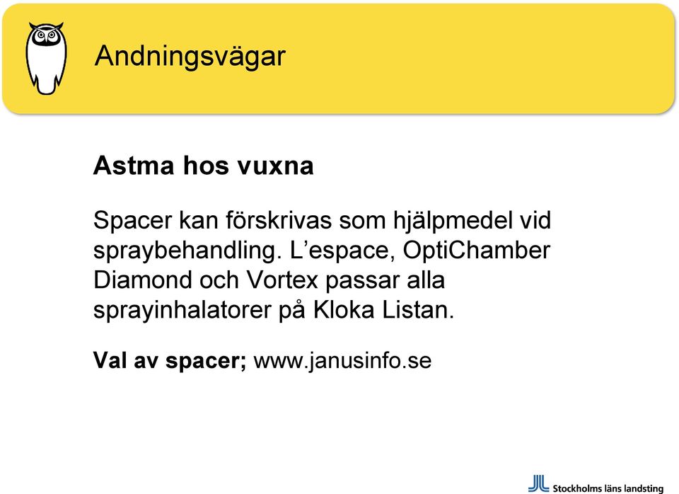 L espace, OptiChamber Diamond och Vortex passar