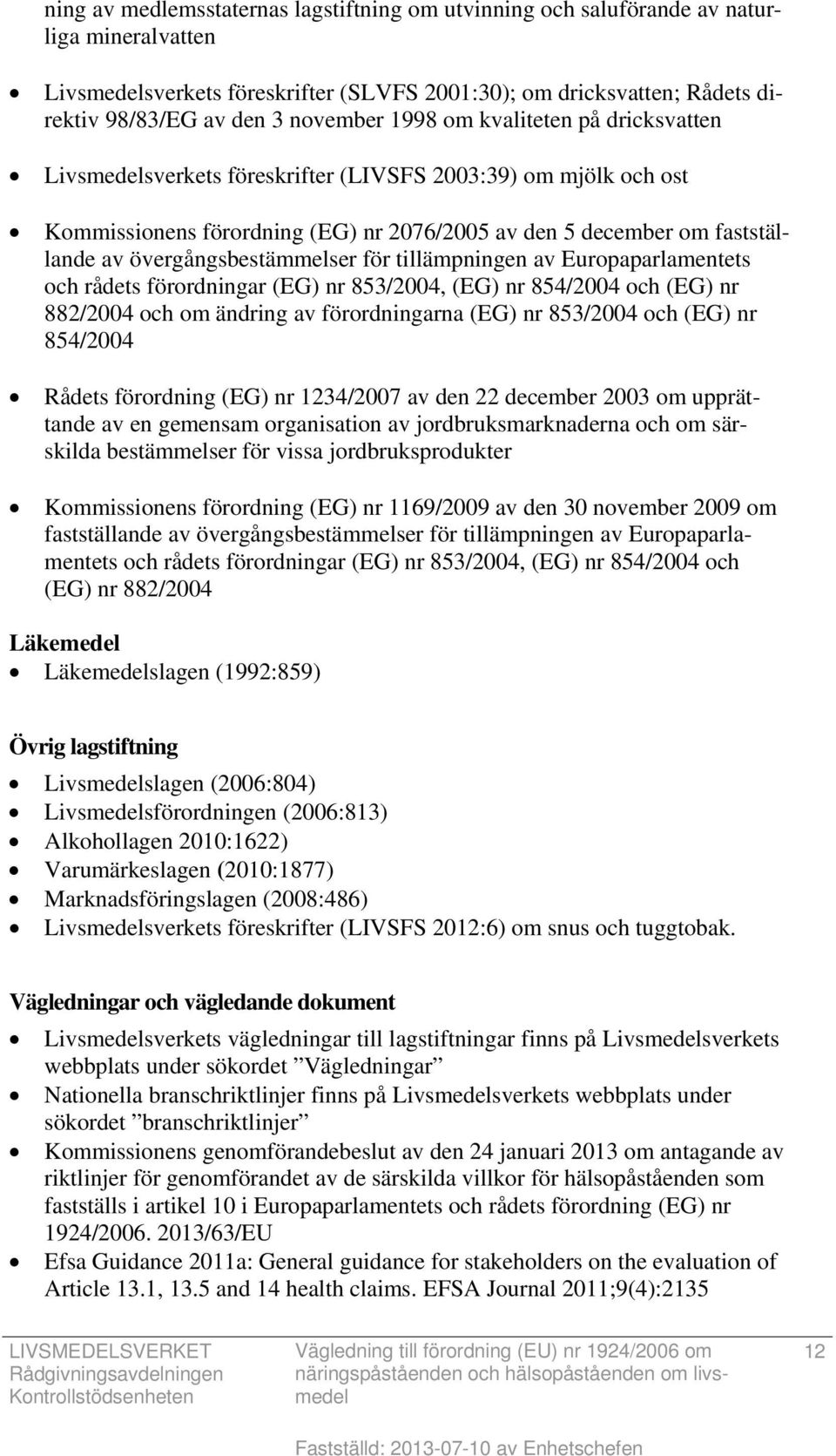 övergångsbestämmelser för tillämpningen av Europaparlamentets och rådets förordningar (EG) nr 853/2004, (EG) nr 854/2004 och (EG) nr 882/2004 och om ändring av förordningarna (EG) nr 853/2004 och