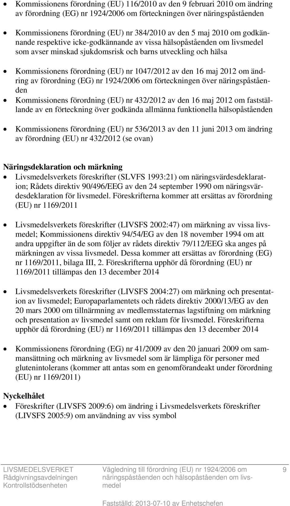 16 maj 2012 om ändring av förordning (EG) nr 1924/2006 om förteckningen över näringspåståenden Kommissionens förordning (EU) nr 432/2012 av den 16 maj 2012 om fastställande av en förteckning över