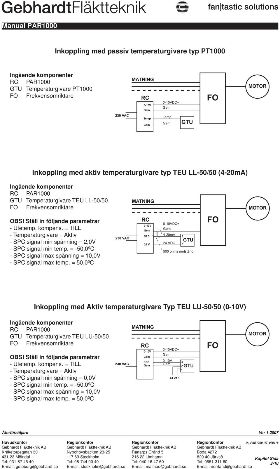 kompens. = TILL - Temperaturgivare = Aktiv - SPC signal min spänning = 2,0V - SPC signal min temp. = -50,0ºC - SPC signal max spänning = 10,0V - SPC signal max temp.