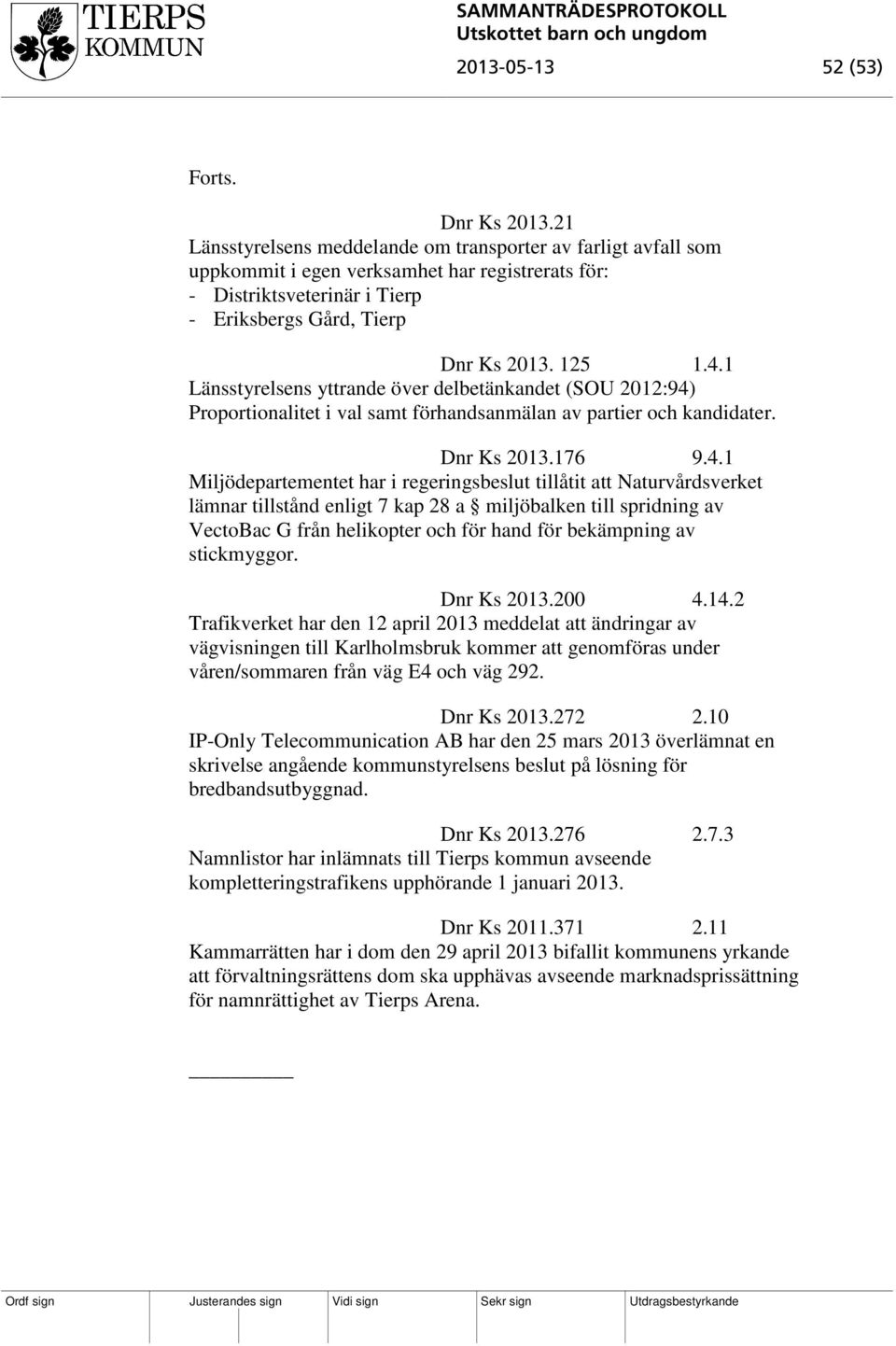 1 Länsstyrelsens yttrande över delbetänkandet (SOU 2012:94)