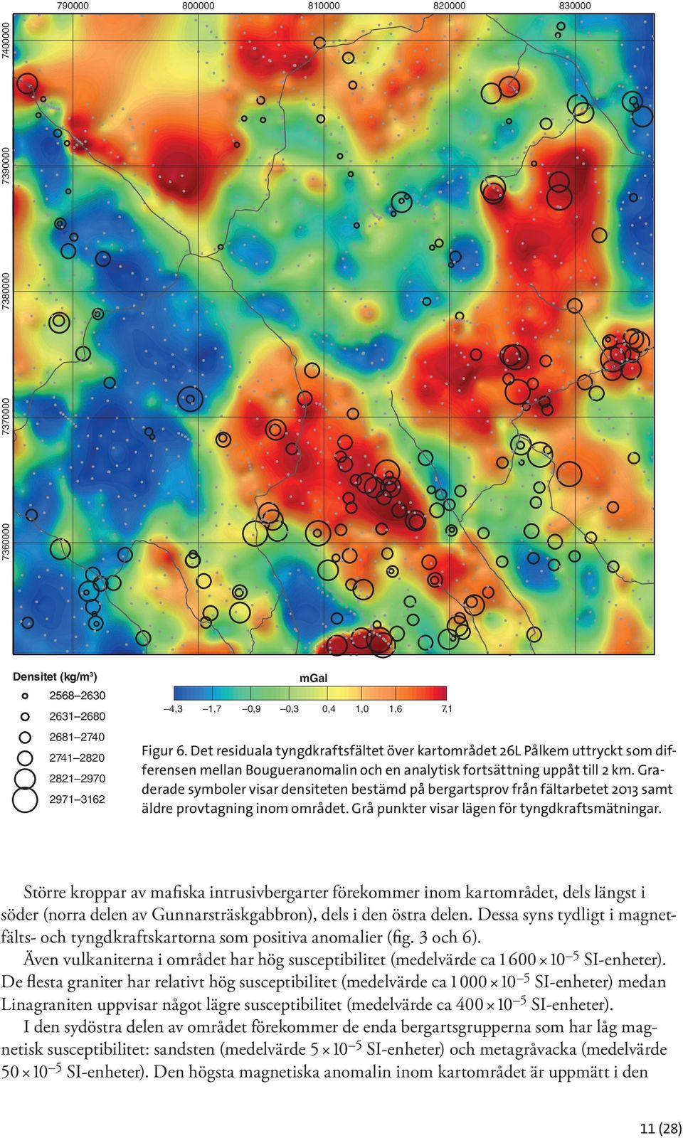 Graderade symboler visar densiteten bestämd på bergartsprov från fältarbetet 2013 samt äldre provtagning inom området. Grå punkter visar lägen för tyngdkraftsmätningar.