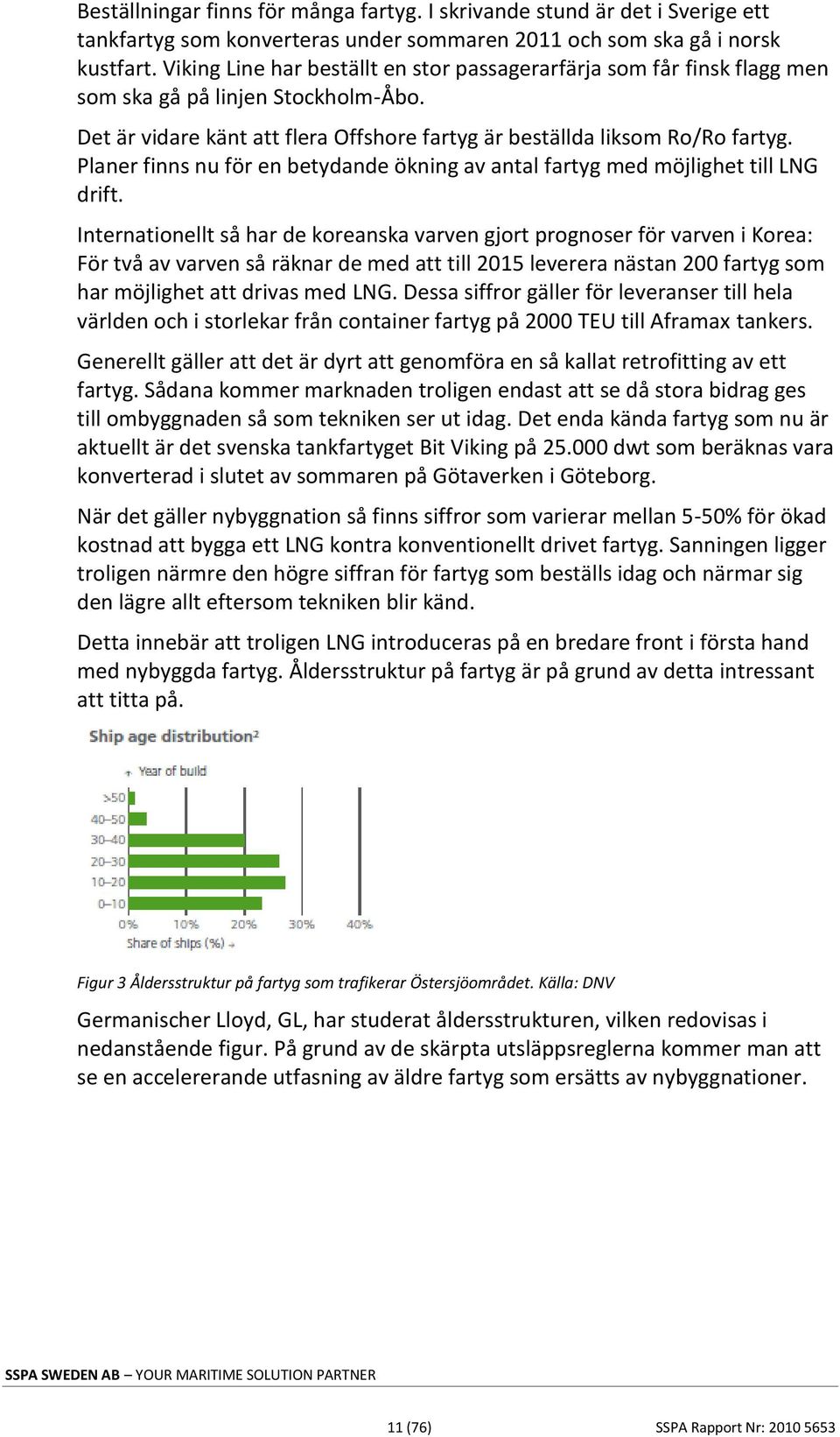 Planer finns nu för en betydande ökning av antal fartyg med möjlighet till LNG drift.