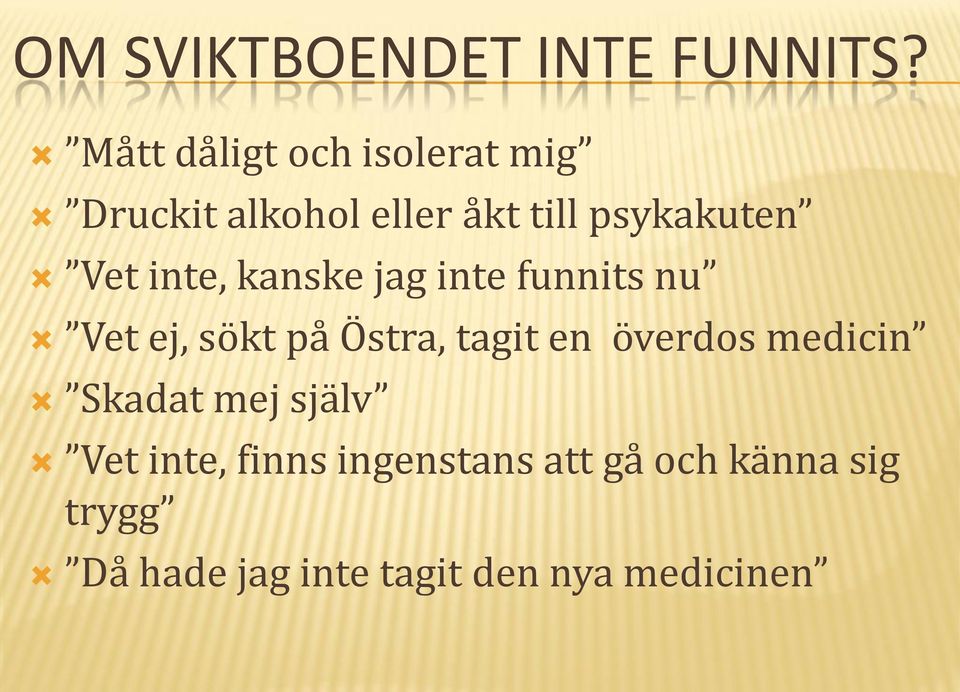 inte, kanske jag inte funnits nu Vet ej, sökt på Östra, tagit en överdos