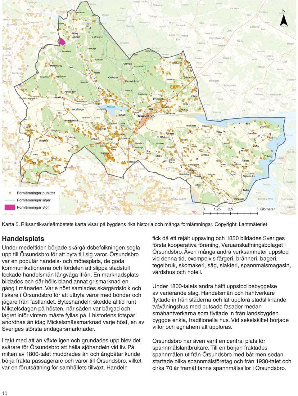 Örsundsbro var en populär handels- och mötesplats, de goda kommunikationerna och fördelen att slippa stadstull lockade handelsmän långväga ifrån.