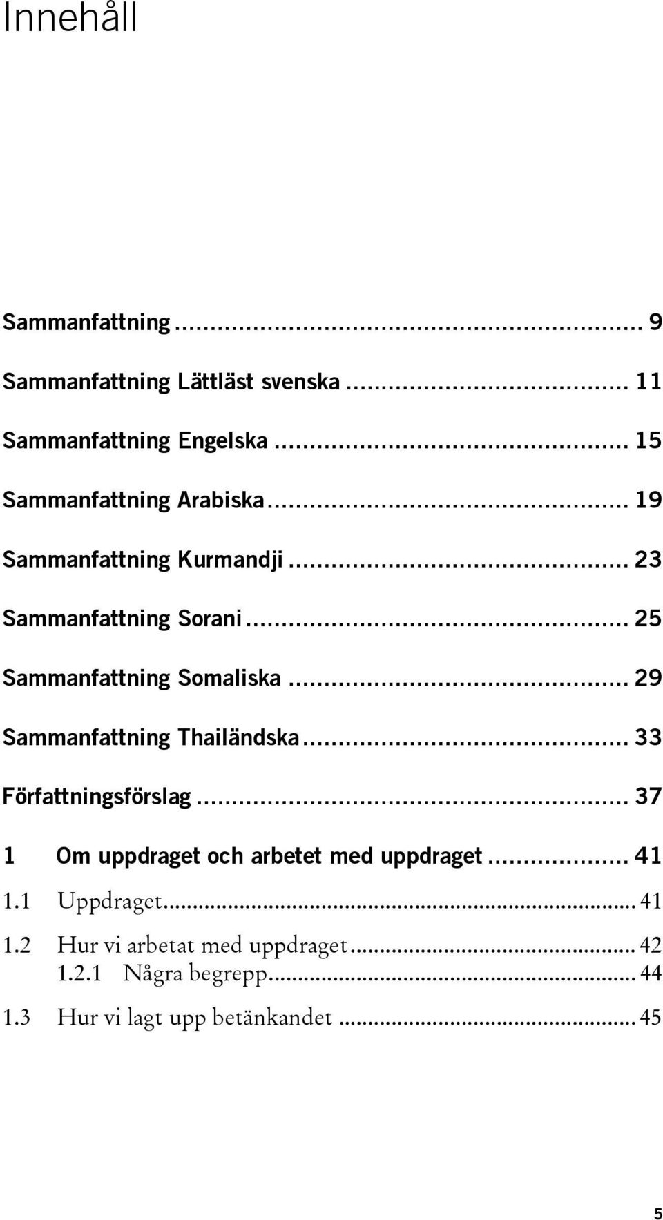 .. 25 Sammanfattning Somaliska... 29 Sammanfattning Thailändska... 33 Författningsförslag.