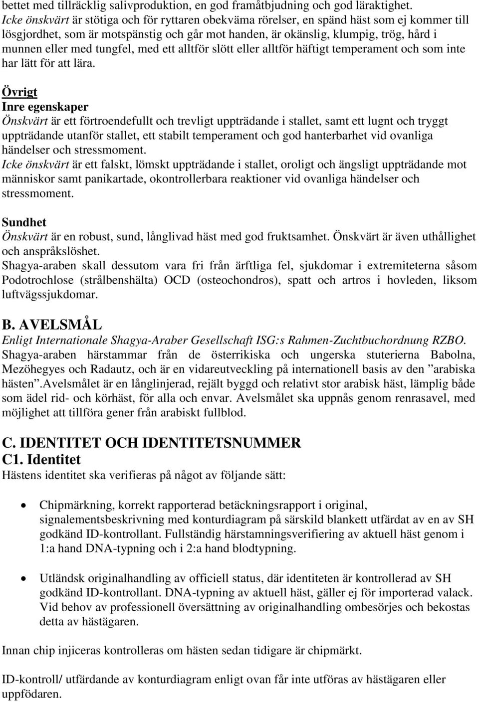 tungfel, med ett alltför slött eller alltför häftigt temperament och som inte har lätt för att lära.