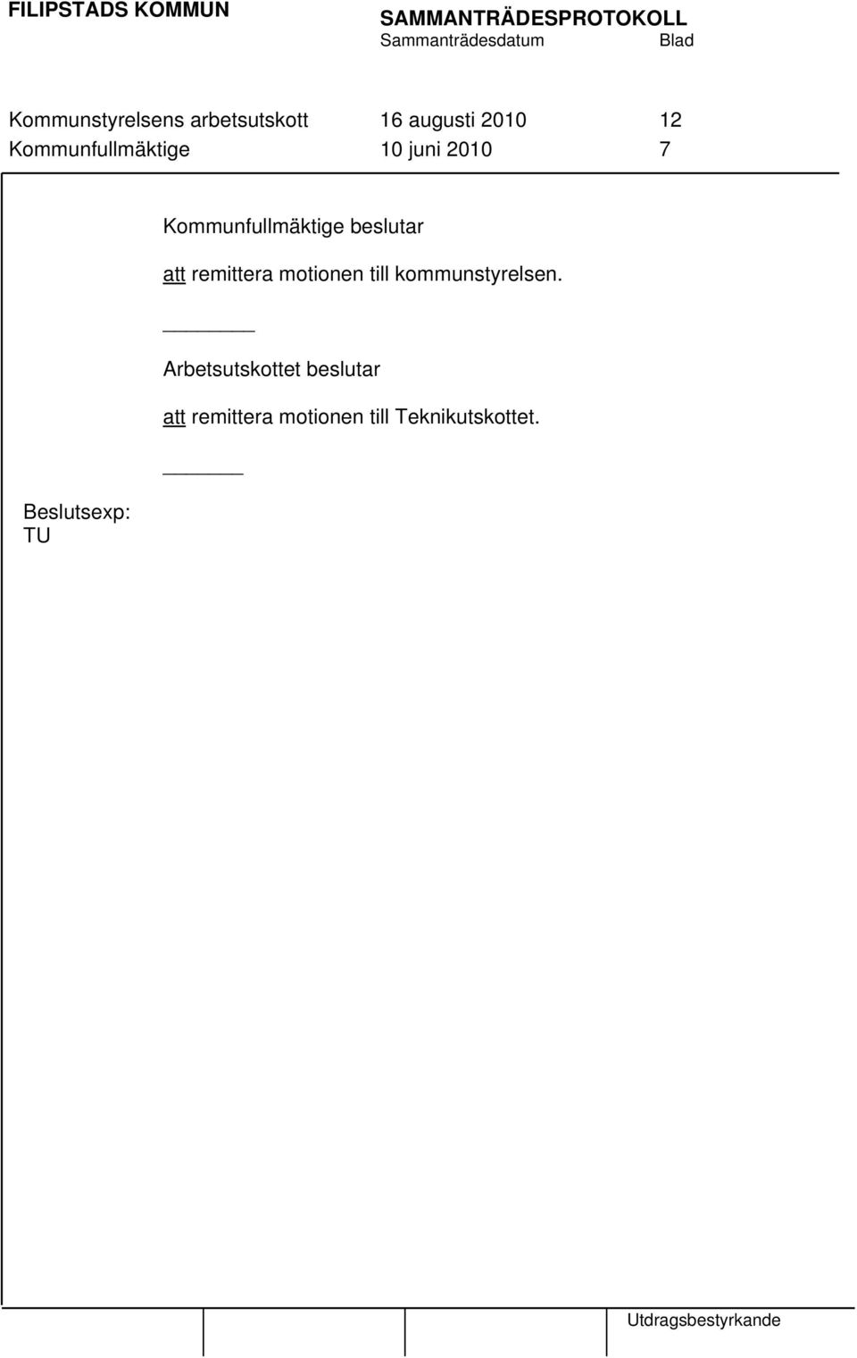 Kommunfullmäktige beslutar att remittera motionen till