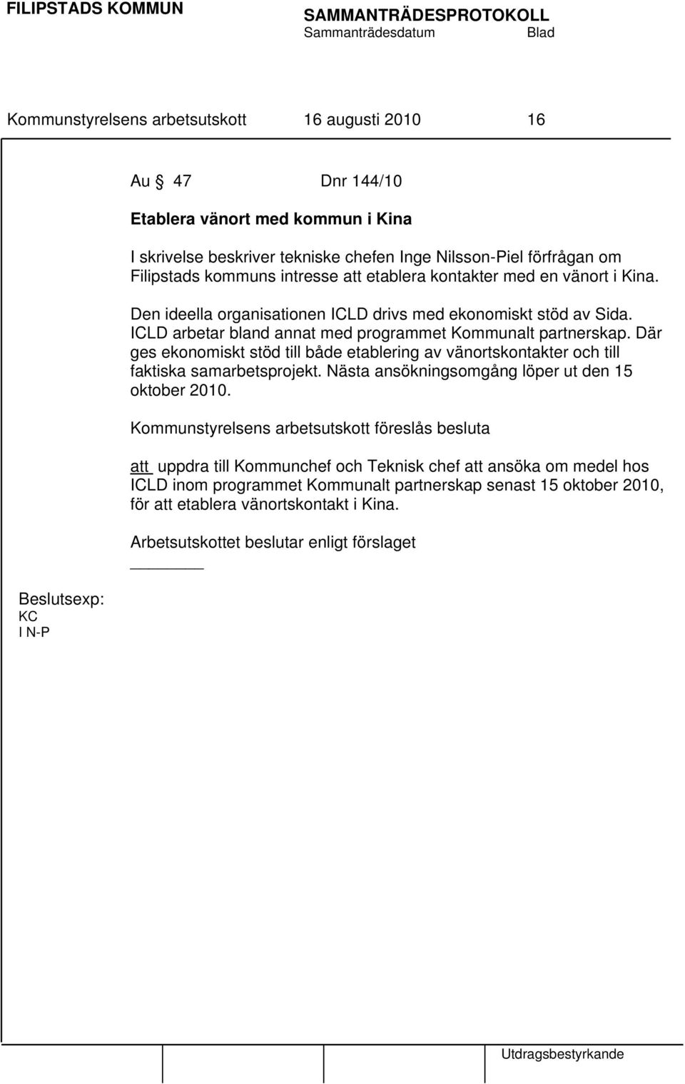 ICLD arbetar bland annat med programmet Kommunalt partnerskap. Där ges ekonomiskt stöd till både etablering av vänortskontakter och till faktiska samarbetsprojekt.