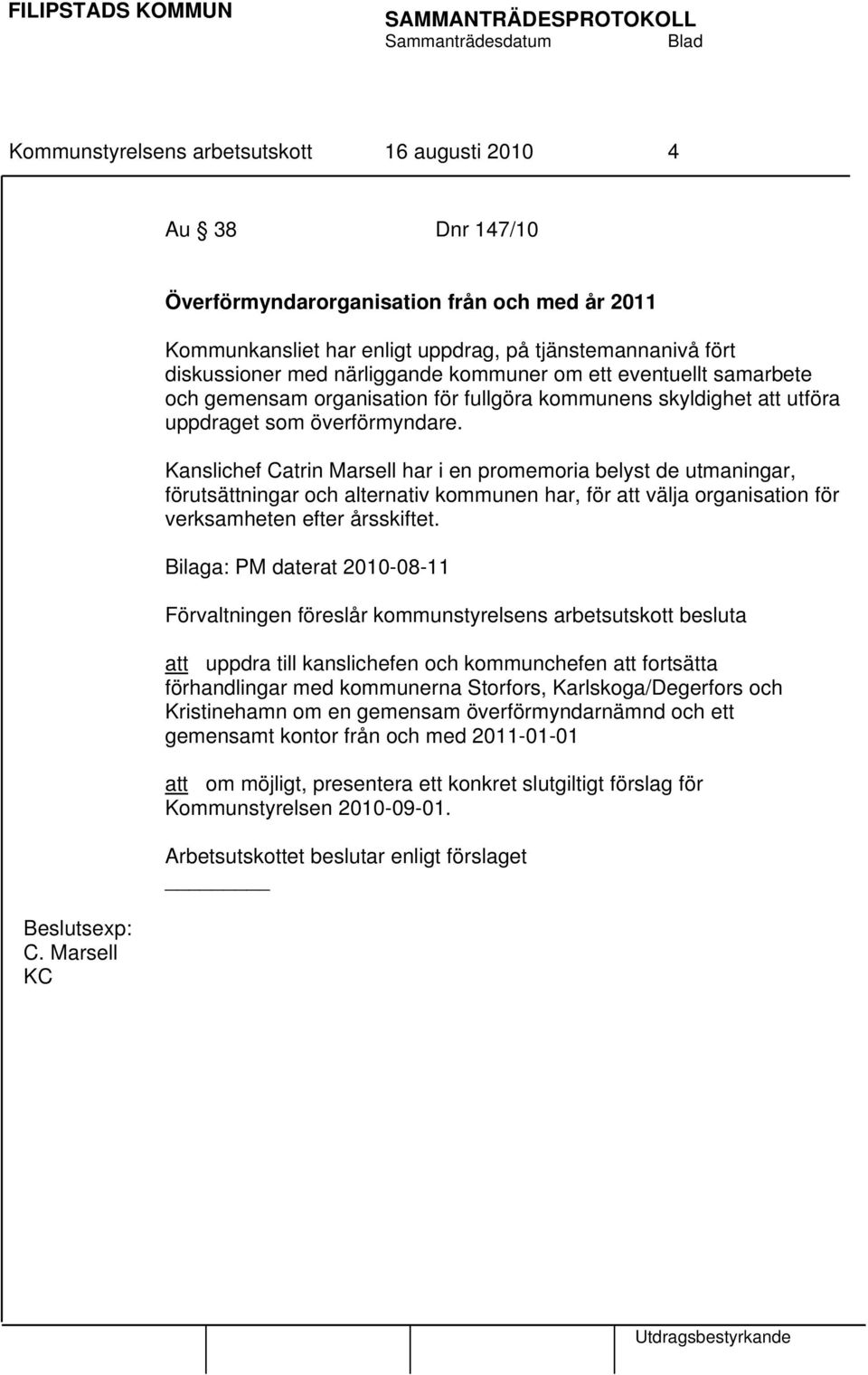 organisation för fullgöra kommunens skyldighet att utföra uppdraget som överförmyndare.