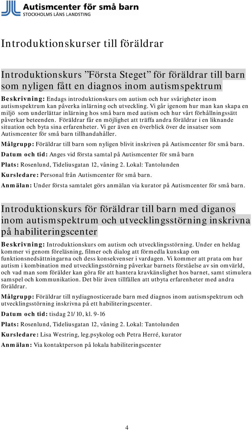 Vi går igenom hur man kan skapa en miljö som underlättar inlärning hos små barn med autism och hur vårt förhållningssätt påverkar beteenden.