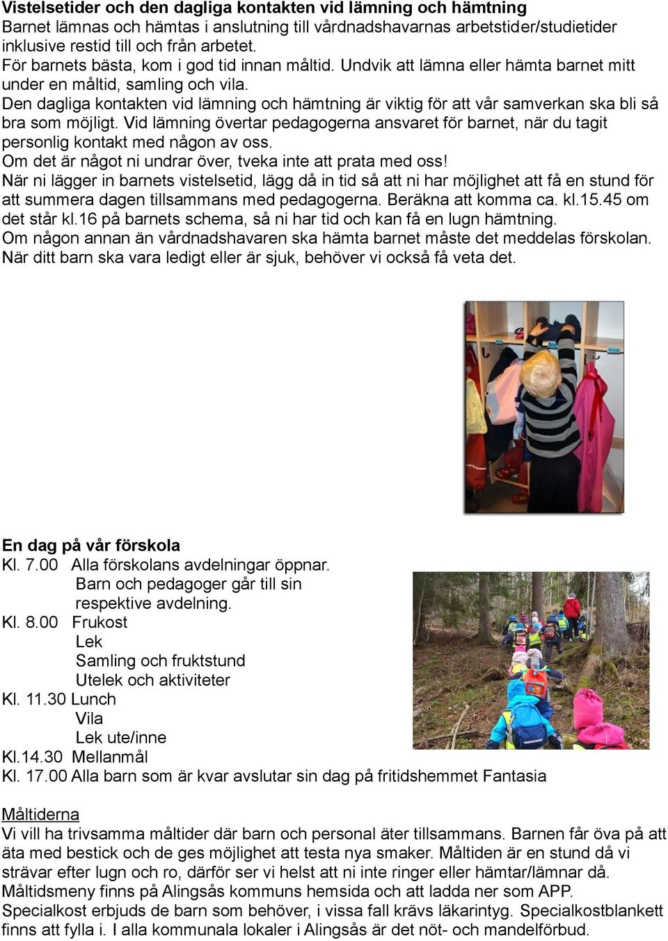 Den dagliga kontakten vid lämning och hämtning är viktig för att vår samverkan ska bli så bra som möjligt.
