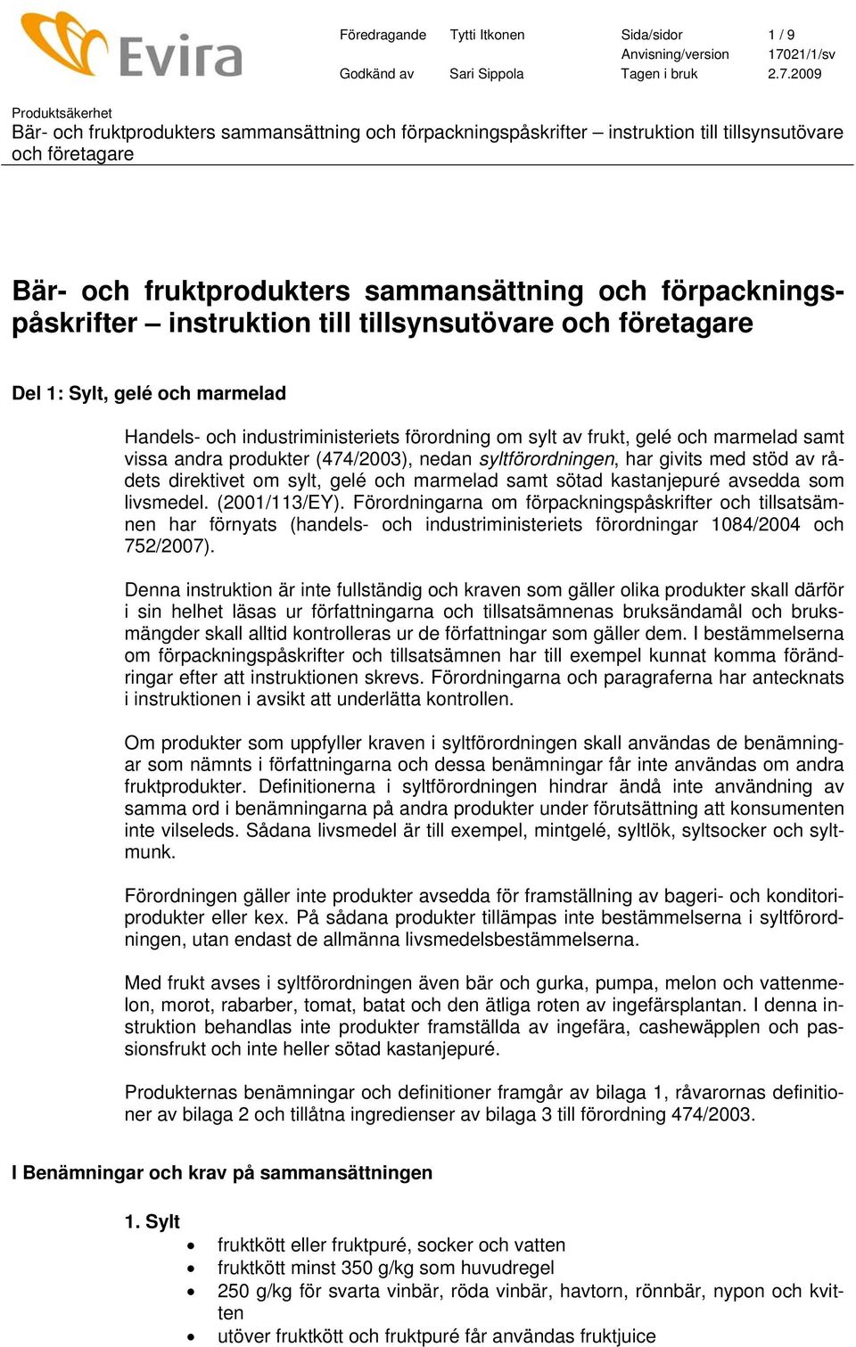 samt sötad kastanjepuré avsedda som livsmedel. (2001/113/EY).