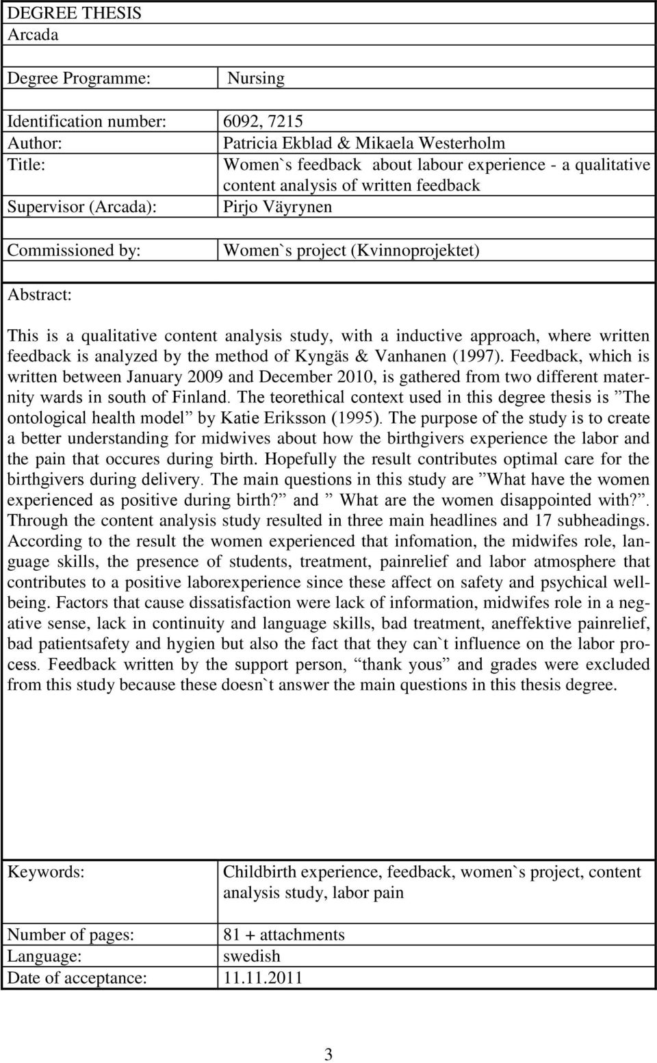 where written feedback is analyzed by the method of Kyngäs & Vanhanen (1997).
