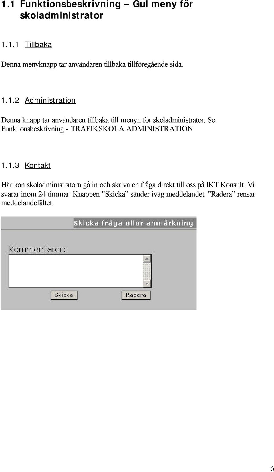 Se Funktionsbeskrivning - TRAFIKSKOLA ADMINISTRATION 1.