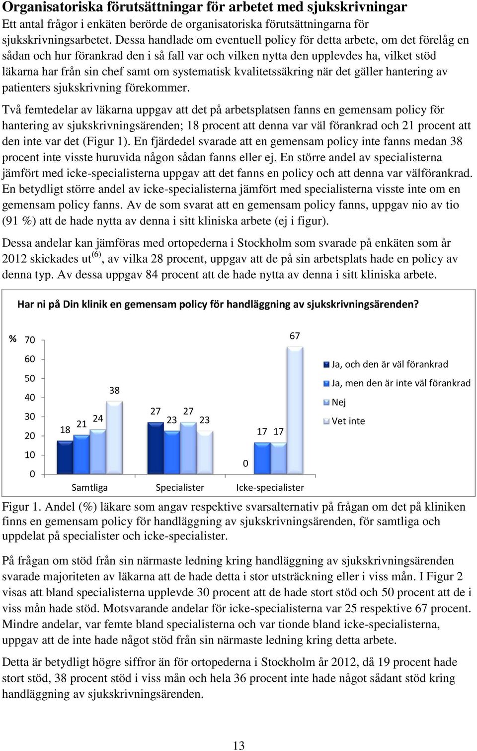 systematisk kvalitetssäkring när det gäller hantering av patienters sjukskrivning förekommer.