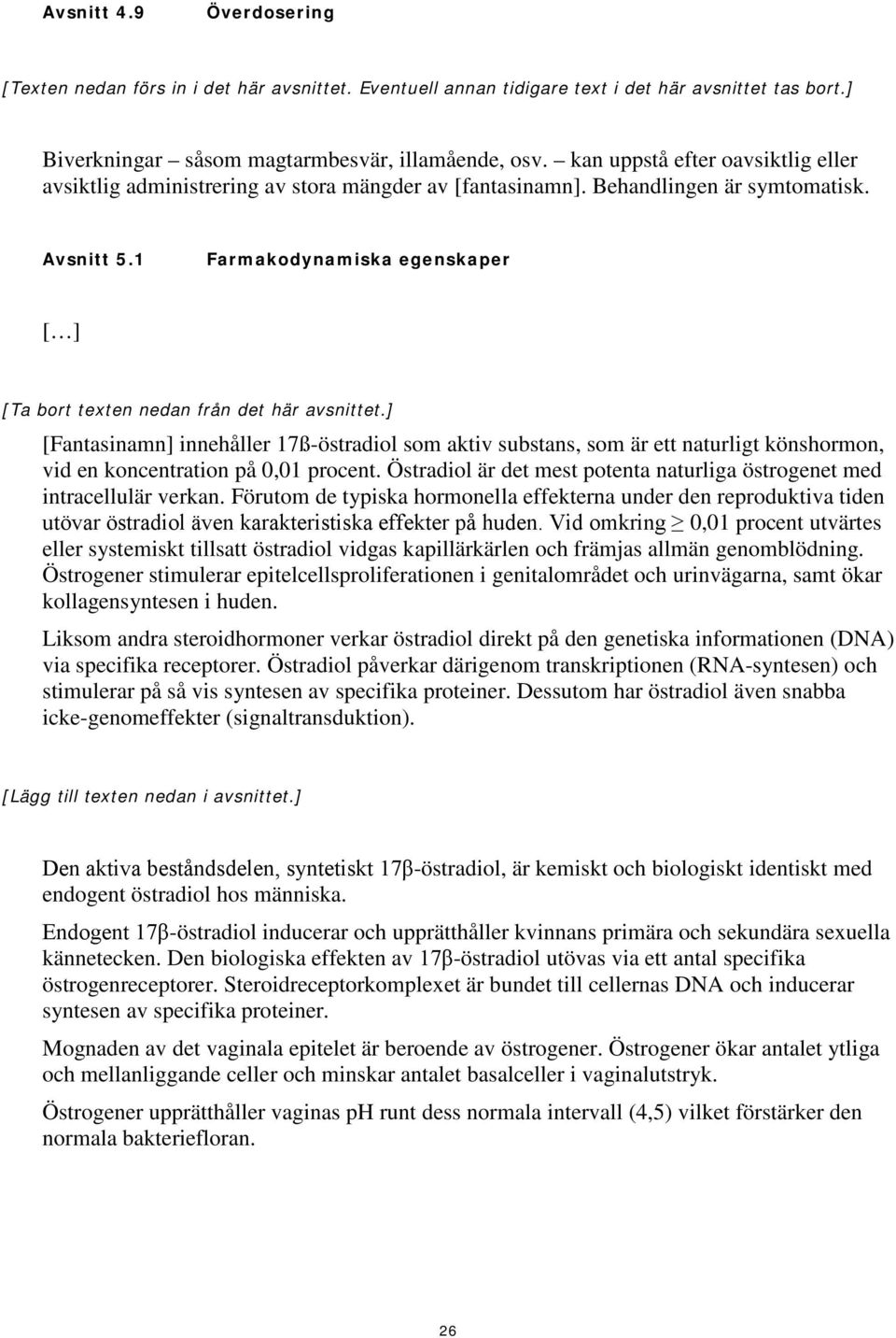 1 Farmakodynamiska egenskaper [ ] [Ta bort texten nedan från det här avsnittet.