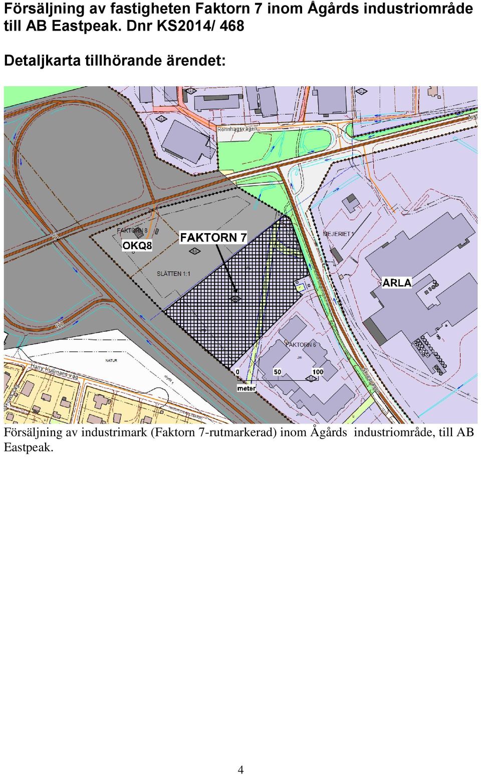 Dnr KS2014/ 468 Detaljkarta tillhörande ärendet: