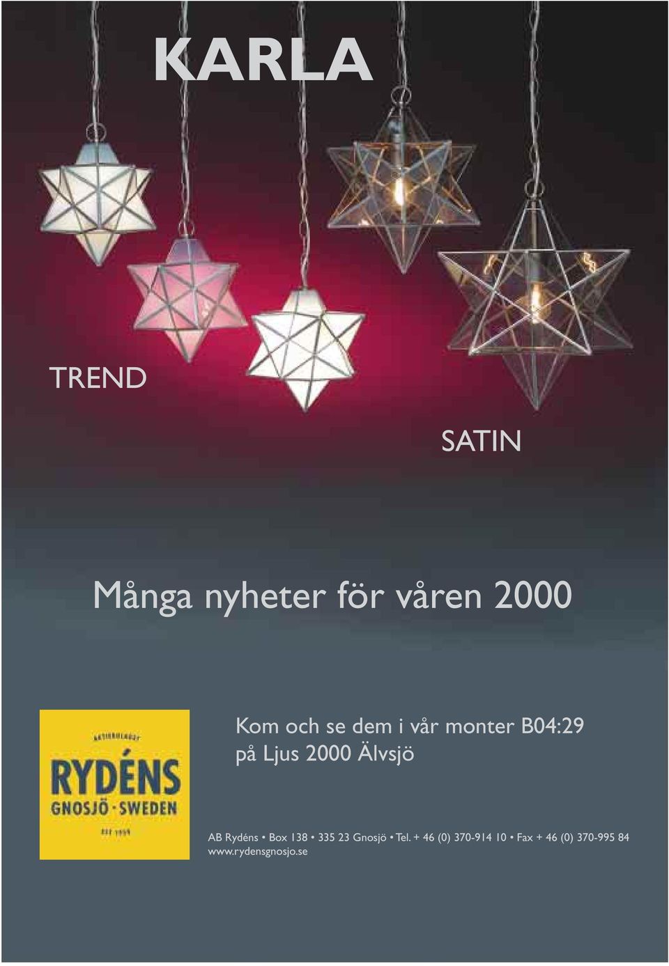 AB Rydéns Box 138 335 23 Gnosjö Tel.