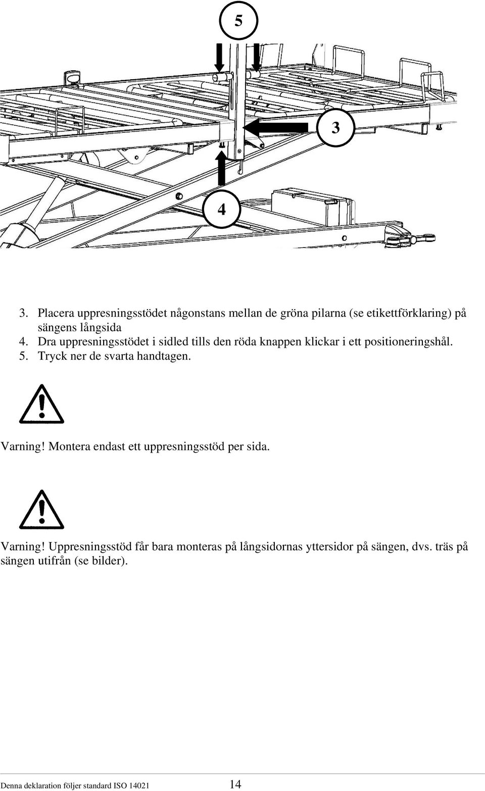 Tryck ner de svarta handtagen. Varning!