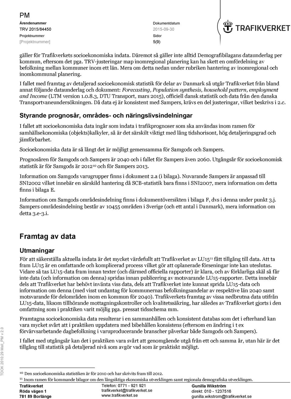 TRV-justeringar map inomregional planering kan ha skett en omfördelning av befolkning mellan kommuner inom ett län.