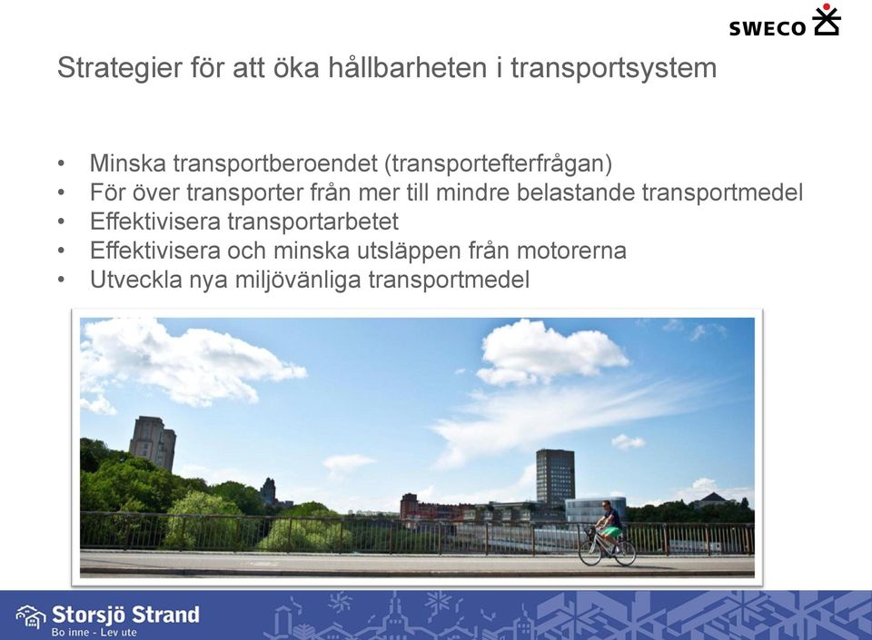 till mindre belastande transportmedel Effektivisera transportarbetet