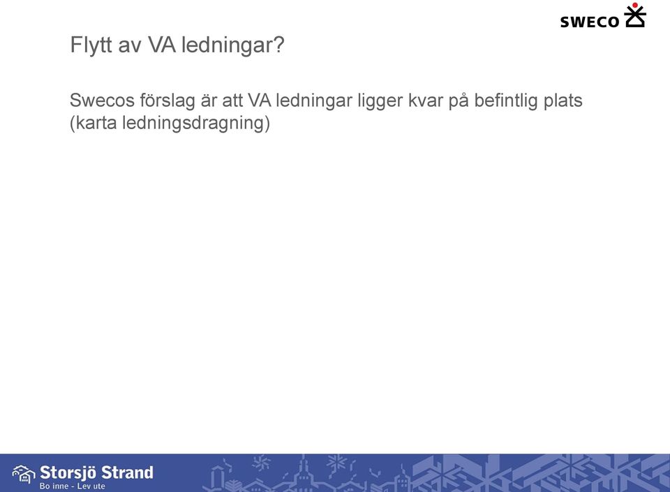 ledningar ligger kvar på