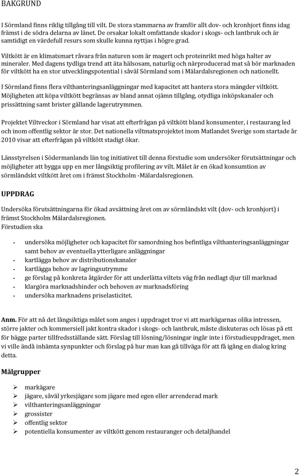 Viltkött är en klimatsmart råvara från naturen som är magert och proteinrikt med höga halter av mineraler.