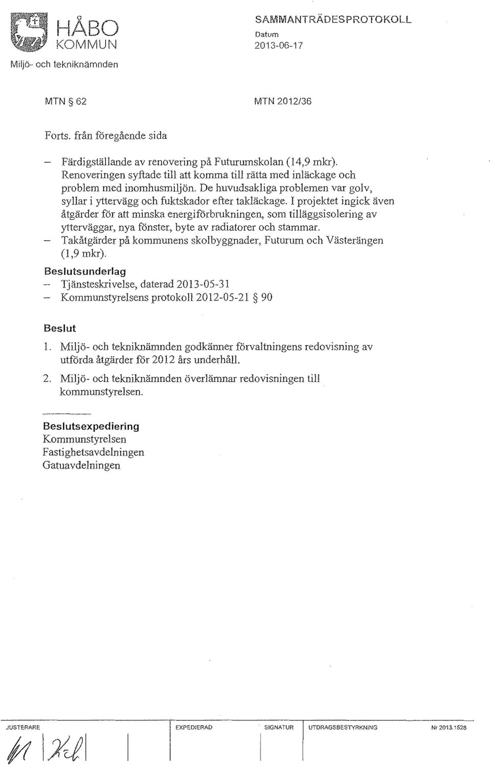 I projektet ingick även åtgärder för att minska energiförbrukningen, som tilläggsisolering av ytterväggar, nya fönster, byte av radiatorer och stammar.