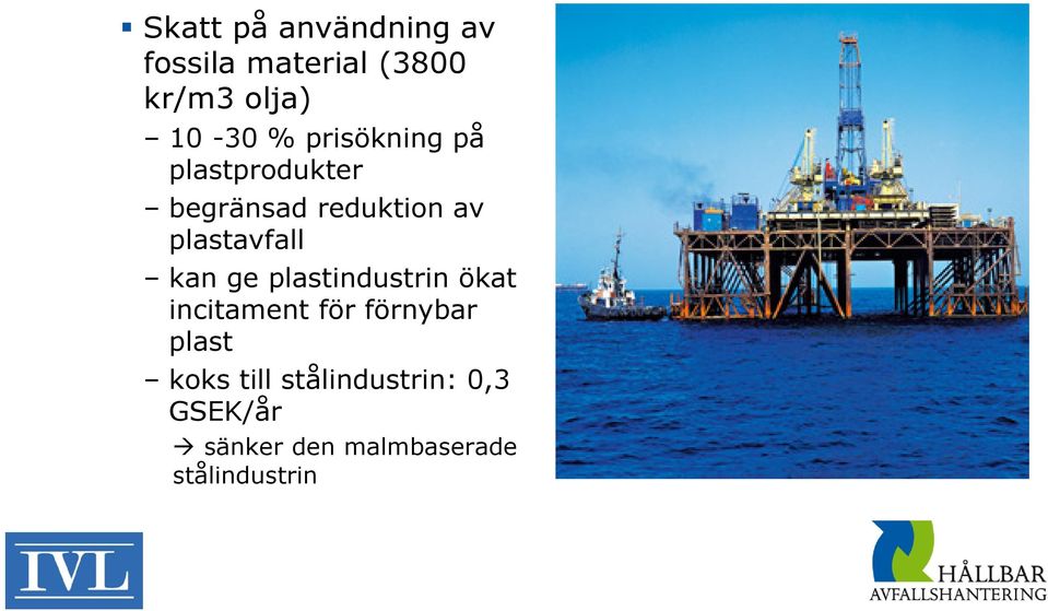 kan ge plastindustrin ökat incitament för förnybar plast koks