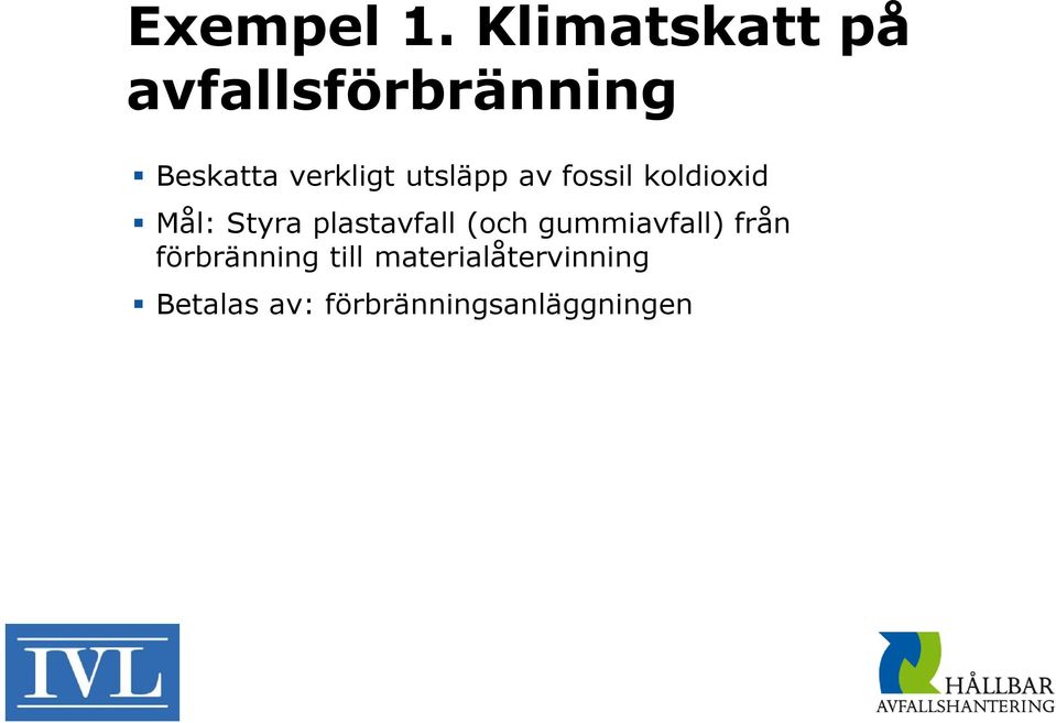 utsläpp av fossil koldioxid Mål: Styra plastavfall