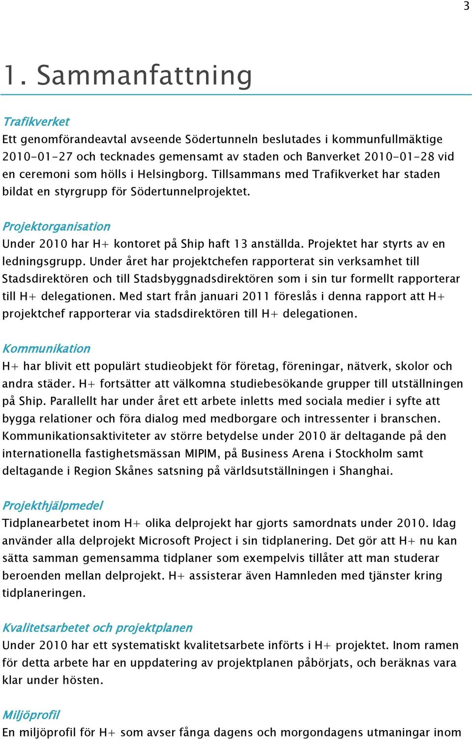 Projektet har styrts av en ledningsgrupp.