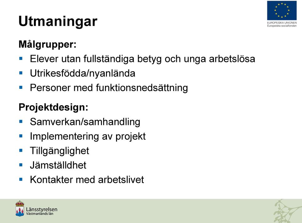 funktionsnedsättning Projektdesign: Samverkan/samhandling