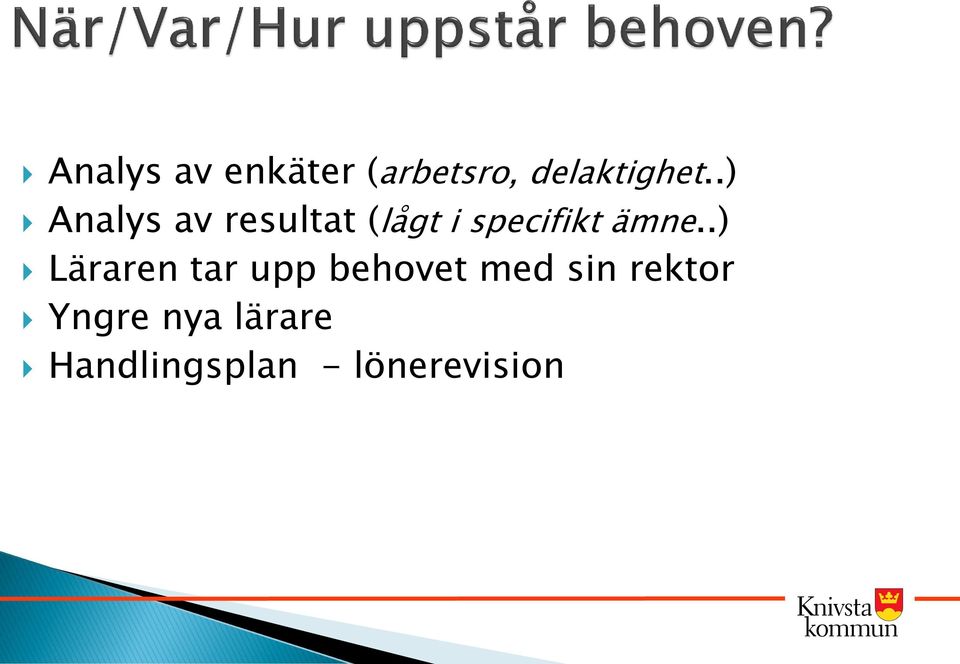 .) Läraren tar upp behovet med sin rektor