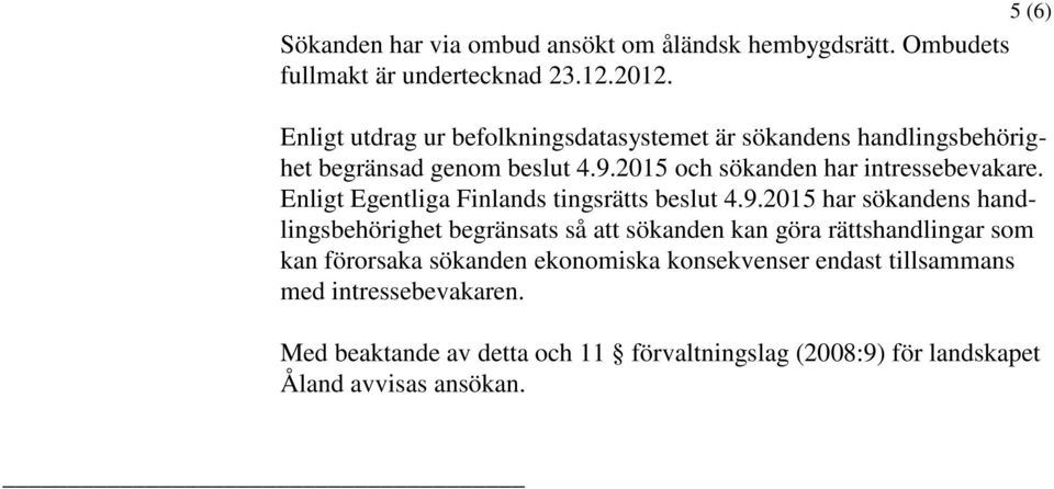 Enligt Egentliga Finlands tingsrätts beslut 4.9.
