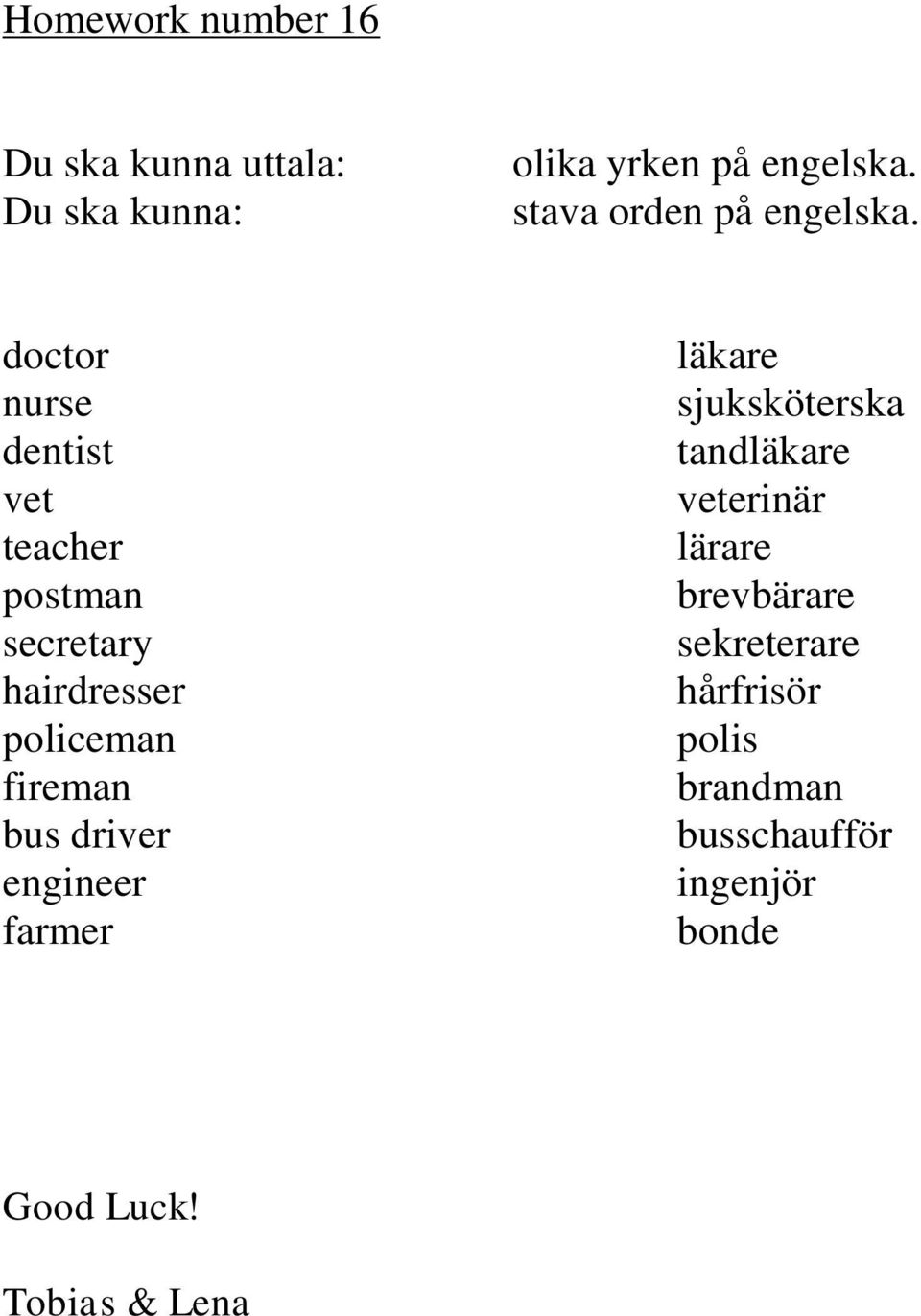 policeman fireman bus driver engineer farmer läkare sjuksköterska