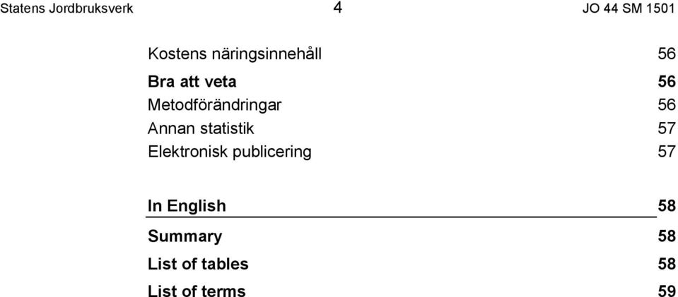 Metodförändringar 56 Annan statistik 57 Elektronisk