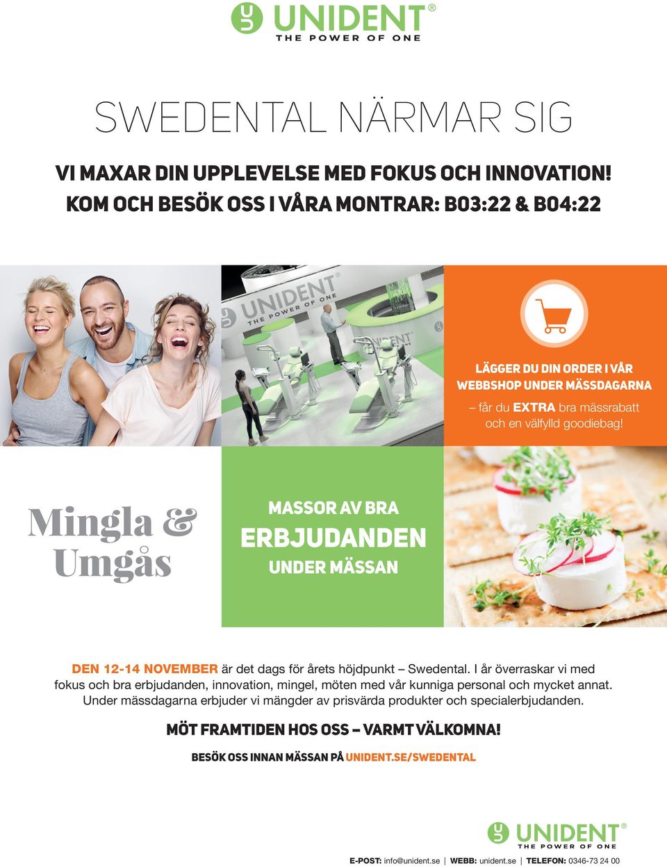 goodiebag! Mingla & Umgås massor av bra DEN 12-14 NOVEMBER är det dags för årets höjdpunkt Swedental.