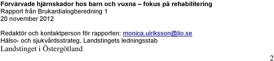 kontaktperson för rapporten: monica.ulriksson@lio.