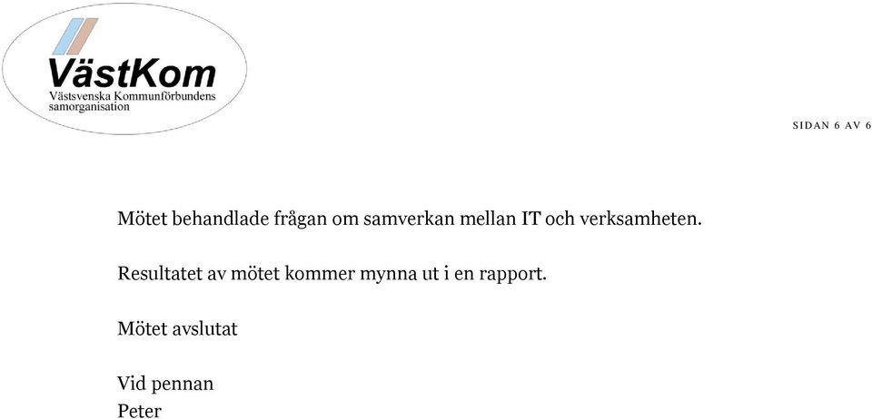 Resultatet av mötet kommer mynna ut i