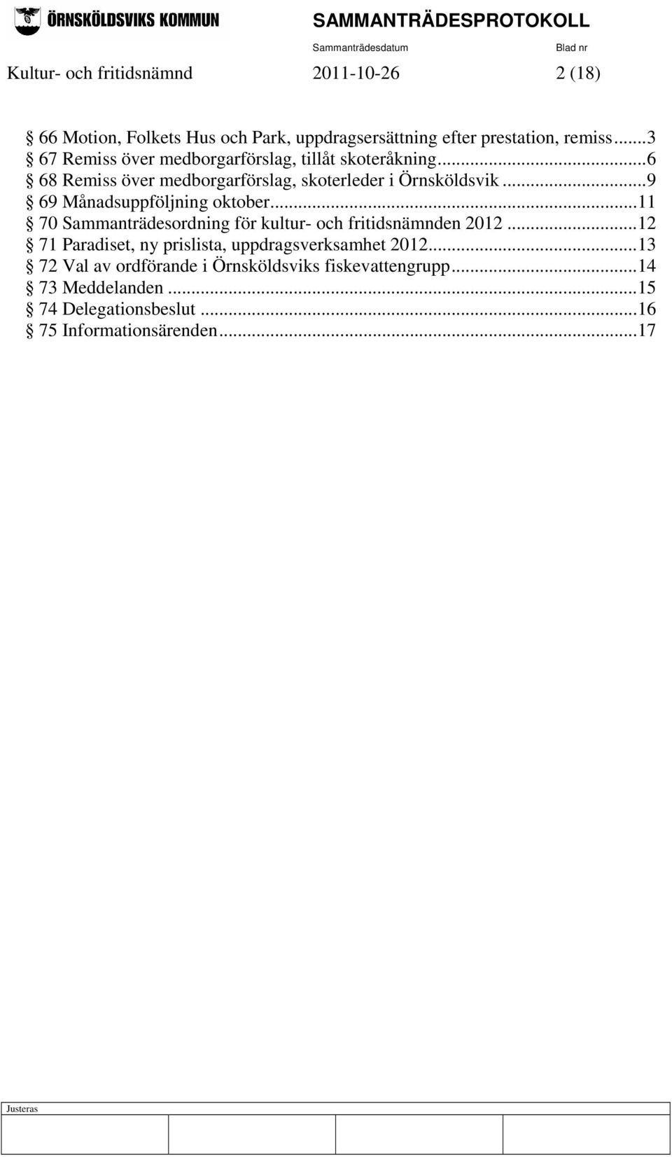 ..9 69 Månadsuppföljning oktober...11 70 Sammanträdesordning för kultur- och fritidsnämnden 2012.