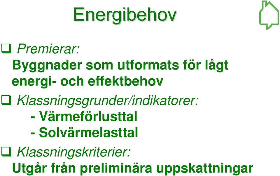 Klassningsgrunder/indikatorer: - Värmeförlusttal -