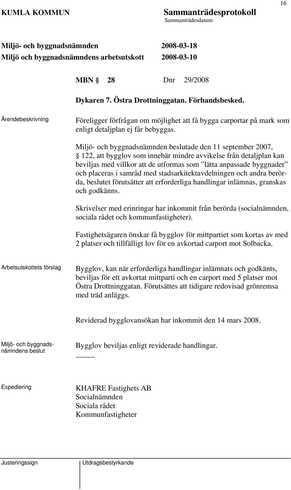 i samråd med stadsarkitektavdelningen och andra berörda, et förutsätter att erforderliga handlingar inlämnas, granskas och godkänns.